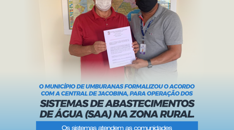 O Município de Umburanas, formalizou o Acordo de Cooperação com a Central de Jacobina, para a operação dos Sistemas de Abastecimentos de Água (SAA) na zona rural.